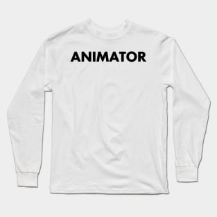 I am an animator. Long Sleeve T-Shirt